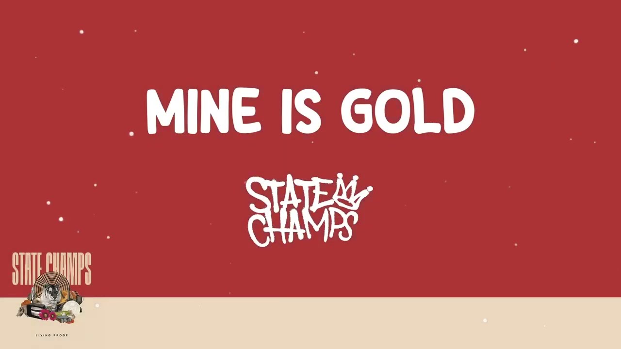 State Champs - Mine is Gold (Lyrics) 🎵