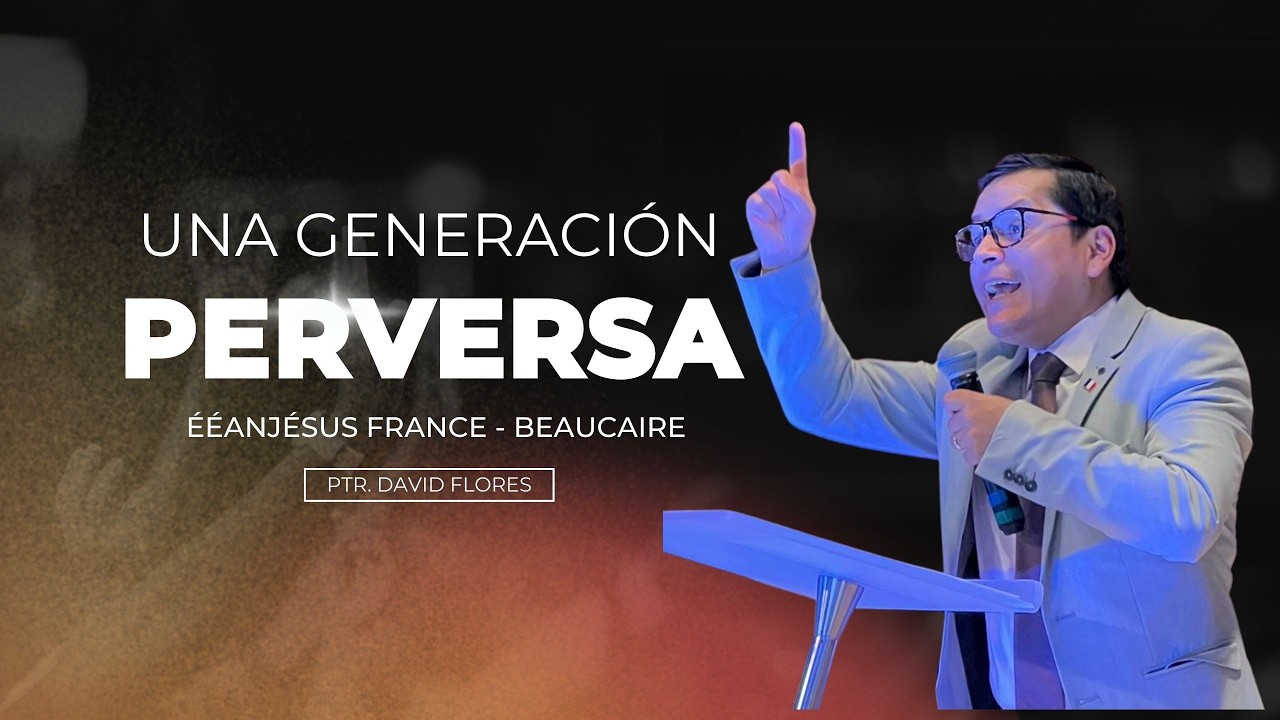 Una generación perversa. - Pr. David Flores #ieanjesus #crecimientoespiritual #fe