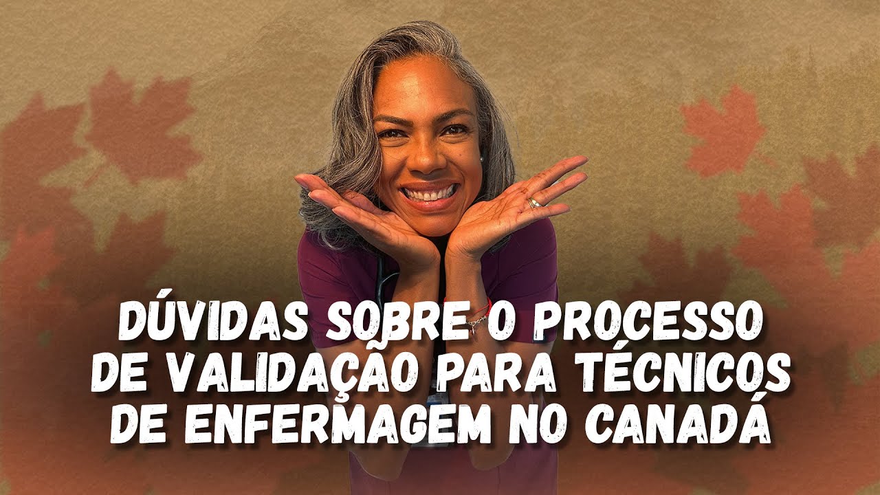 Dúvidas sobre o processo de validação para técnicos de enfermagem no Canadá