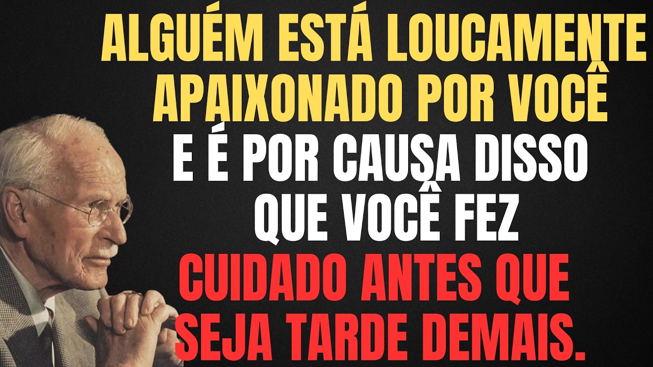 ALGUÉM ESTÁ LOUCAMENTE APAIXONADO POR VOCÊ PQ VOCÊ FEZ ISSO. VEJA ANTES QUE SEJA TARDE | CARL JUNG