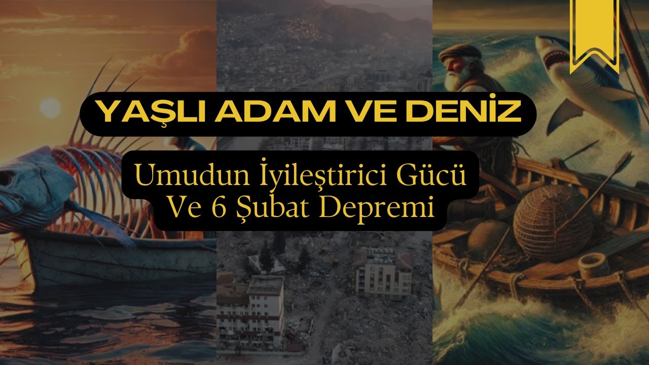 Yaşlı Adam ve Deniz: Umudun İyileştirici Gücü