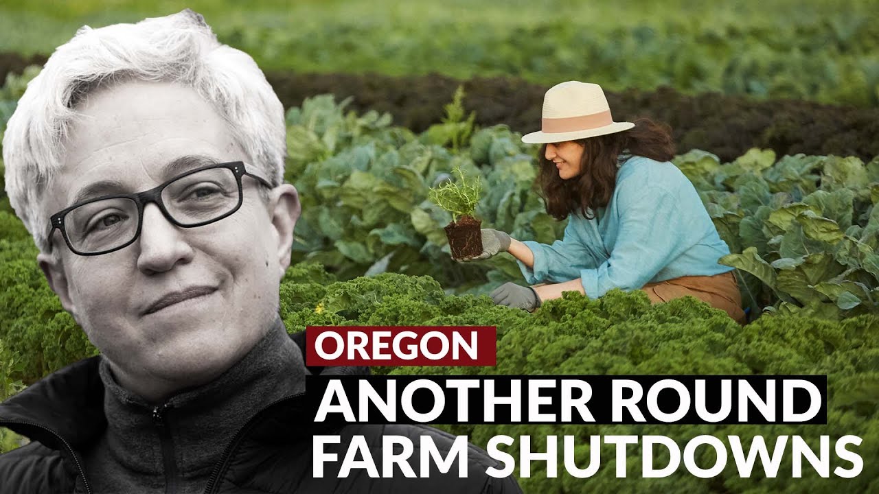 ANOTHER ROUND OF FARM SHUTDOWNS | Oregon Shuts Down More Small Farms and aims to make it PERMANENT.