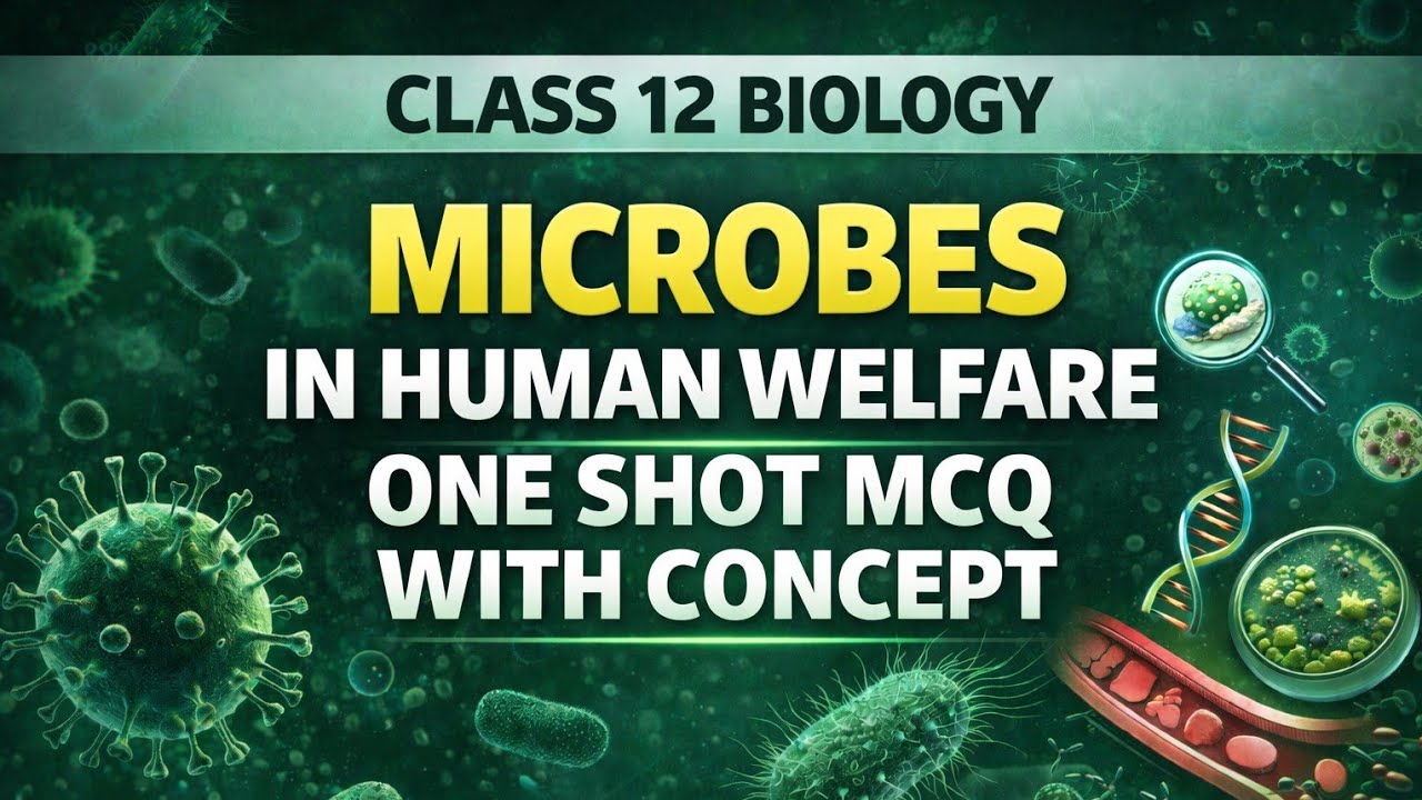 Class 12 ।। Biology ।। मानव कल्याण में सूक्ष्मजीव ।। One Shot।। MCQ with Concept