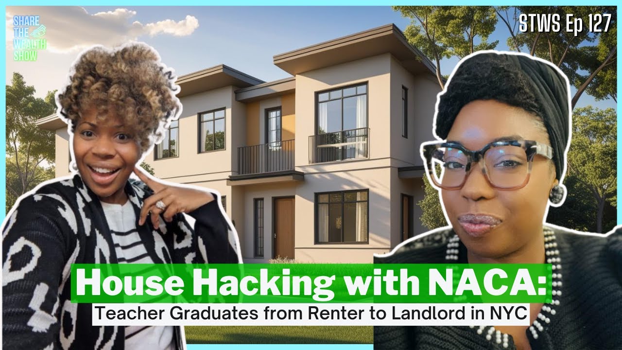 EP127 -  P1: House Hacking with NACA: Teacher Graduates from Renter to Landlord in NYC