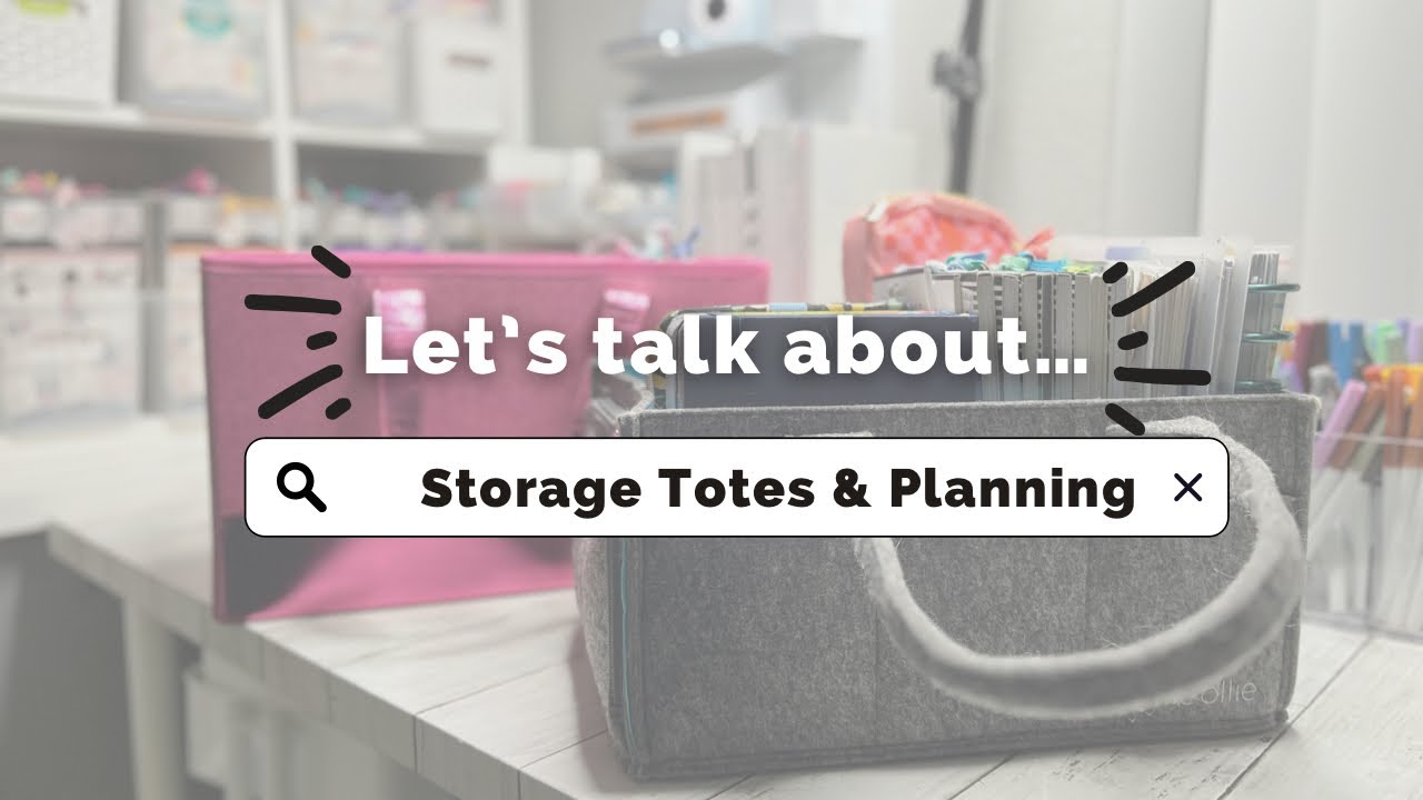 Let’s talk about… Storage Totes & Planning