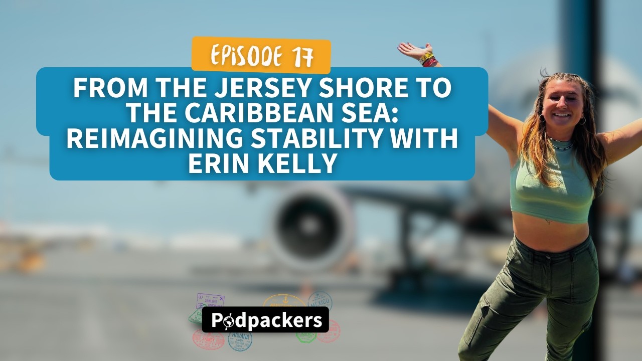 Podpackers #17 - From the Jersey Shore to the Caribbean Sea: Reimagining stability with Erin Kelly