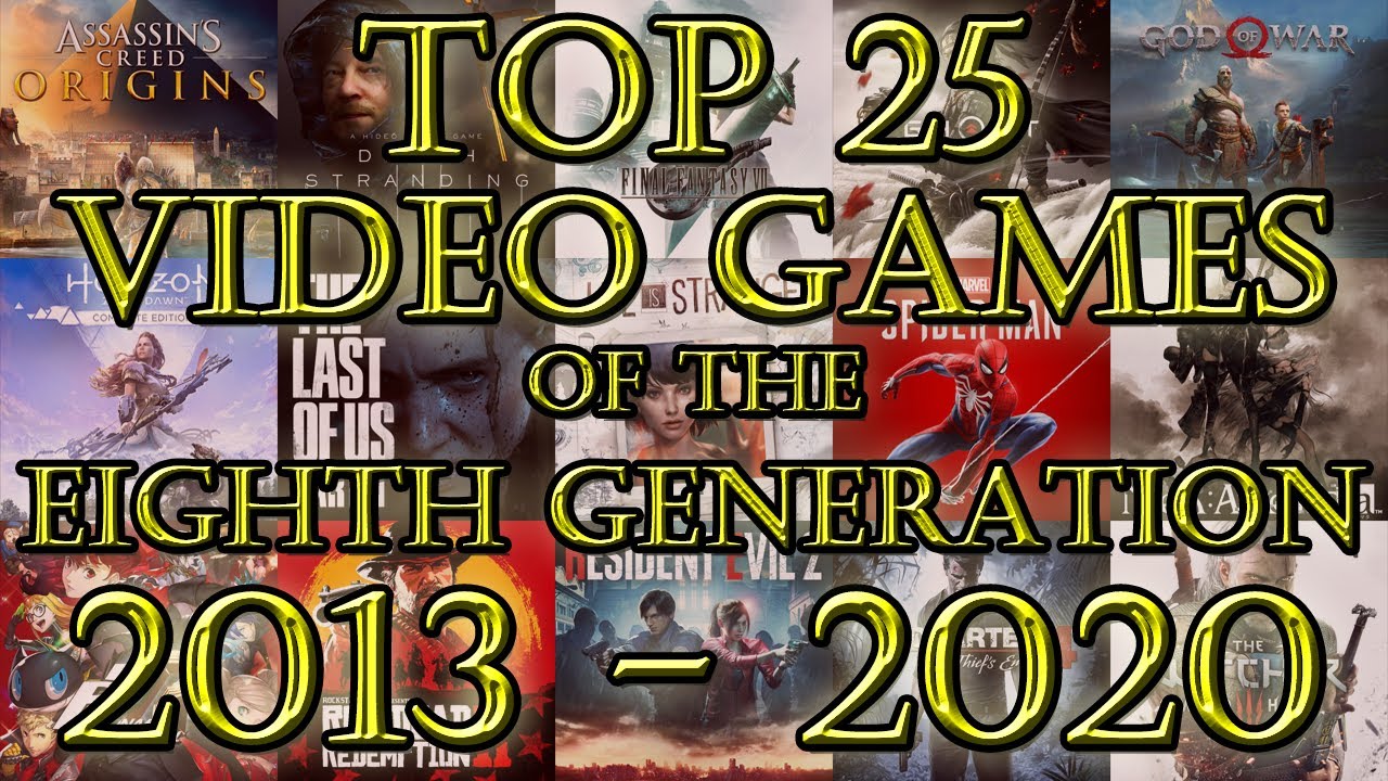Top 25 Video Games of the Eighth Generation (2013-2020)