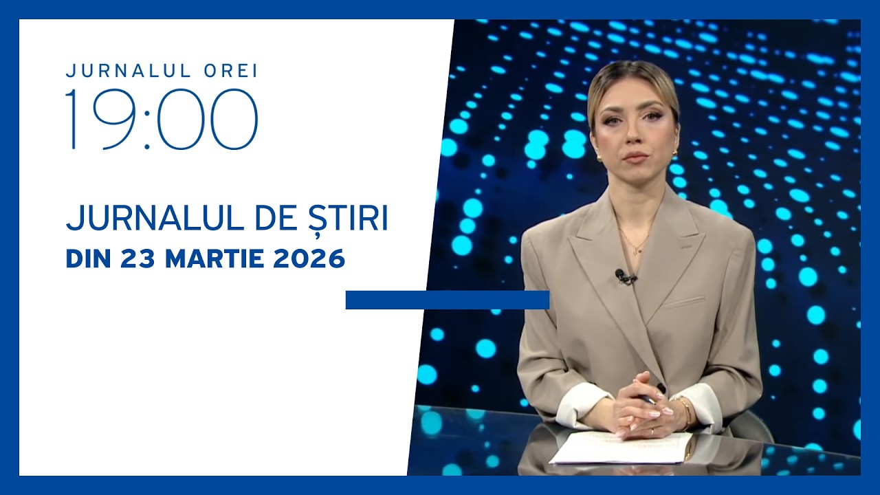 Jurnalul orei 19:00, 23.03.2026