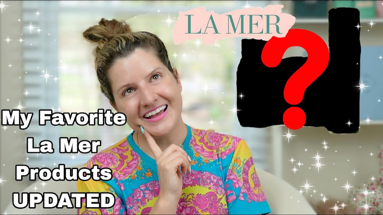 My TOP Favorite La Mer Products UPDATED!