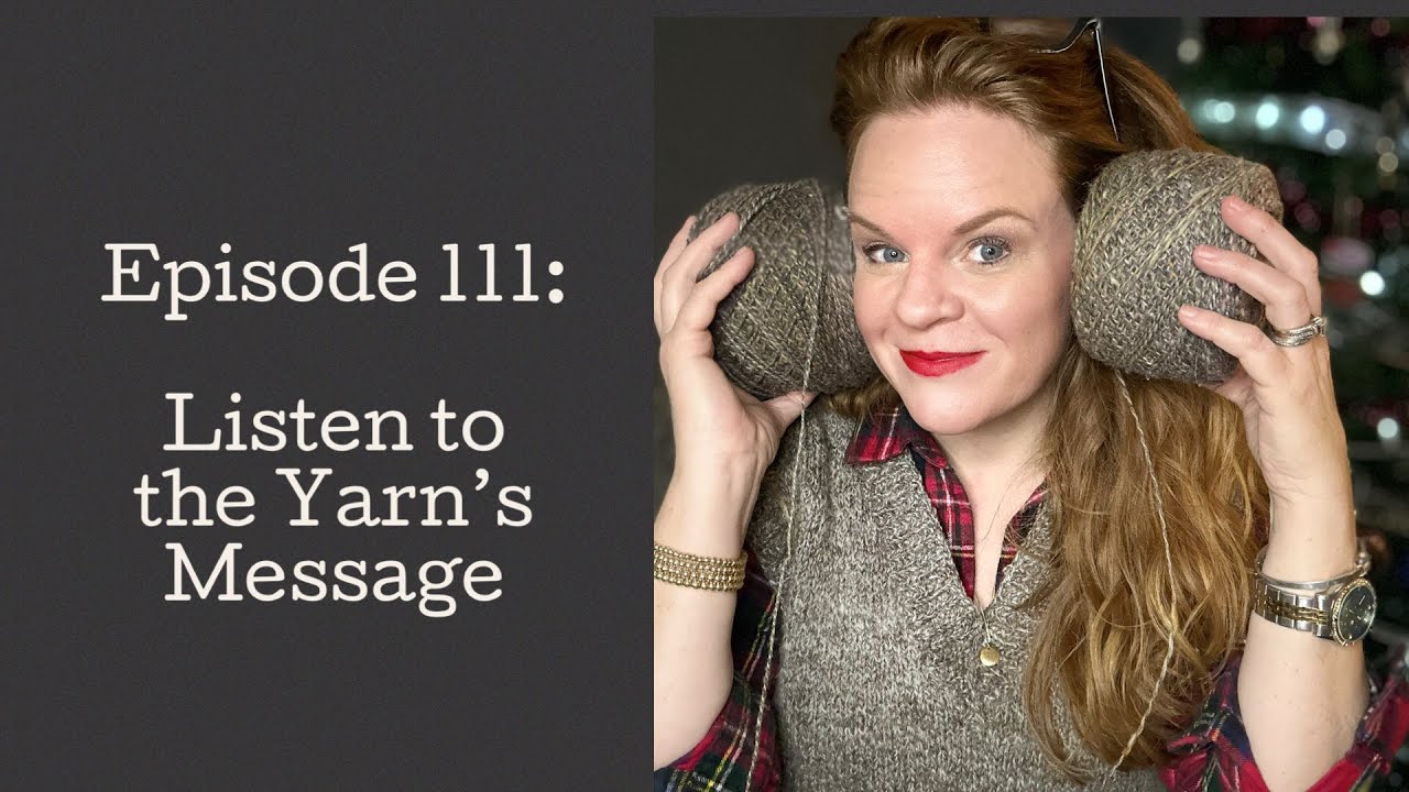 Episode 111: Listen to the Yarn’s Message