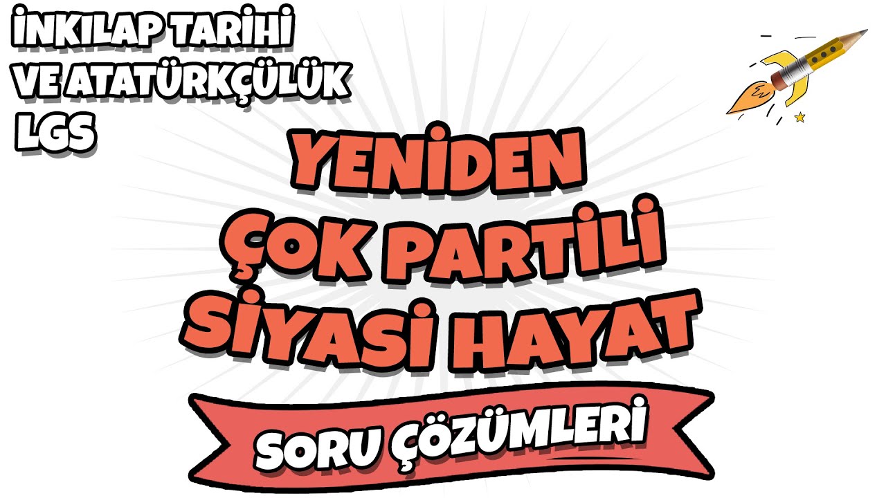 LGS 2022 İnkılap Tarihi ve Atatürkçülük- Yeniden Çok Partili Siyasi Hayat Soru Çözümü
