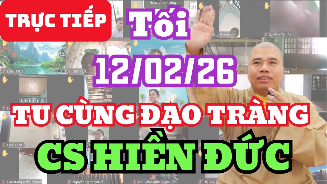 🔴 TRỰC TIẾP: 12/2/26 TỐI - TU CÙNG ĐẠO TRÀNG CƯ SĨ HIỀN ĐỨC