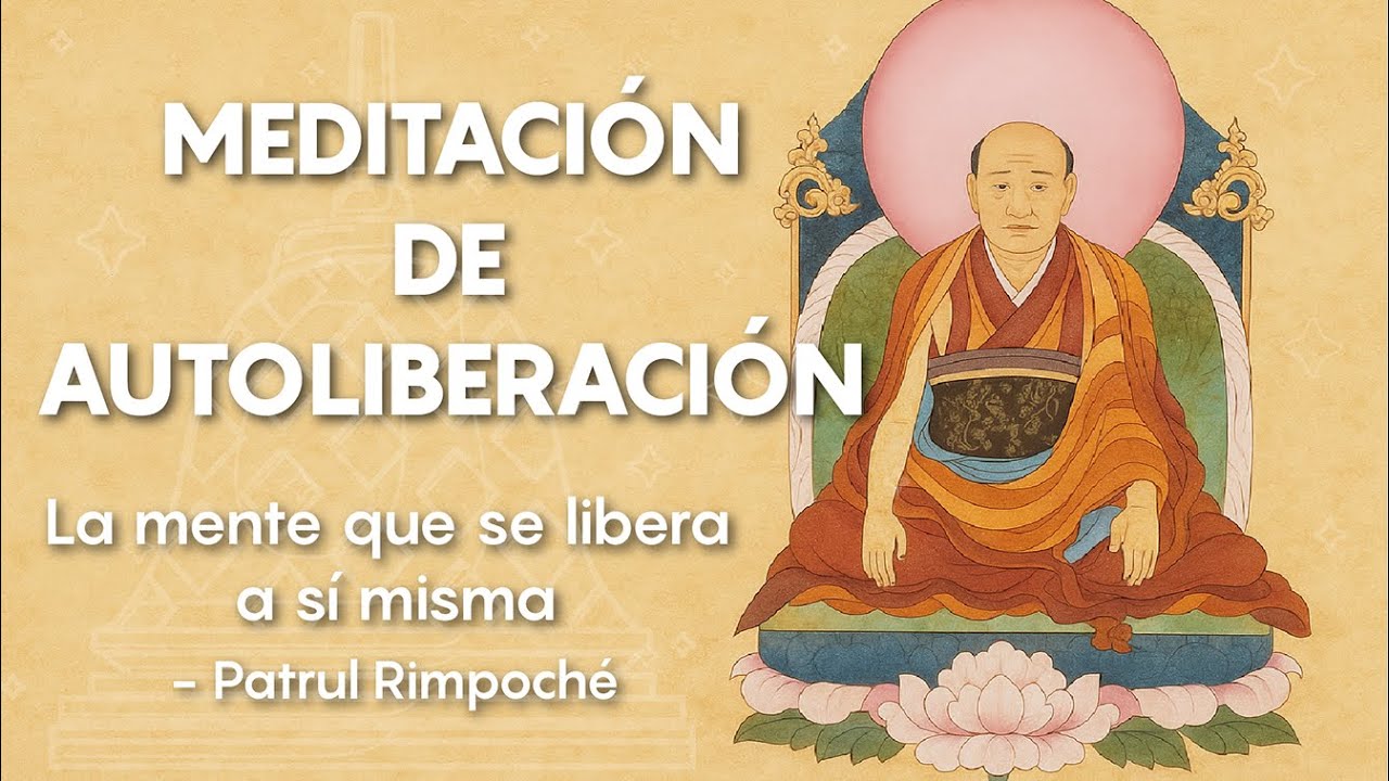 Meditación de Autoliberación - Patrul Rimpoché | Budismo Dzogchen
