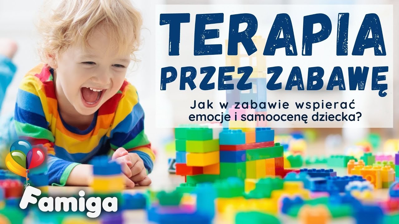 Terapia przez zabawę - jak w zabawie wspierać emocje i samoocenę dziecka?