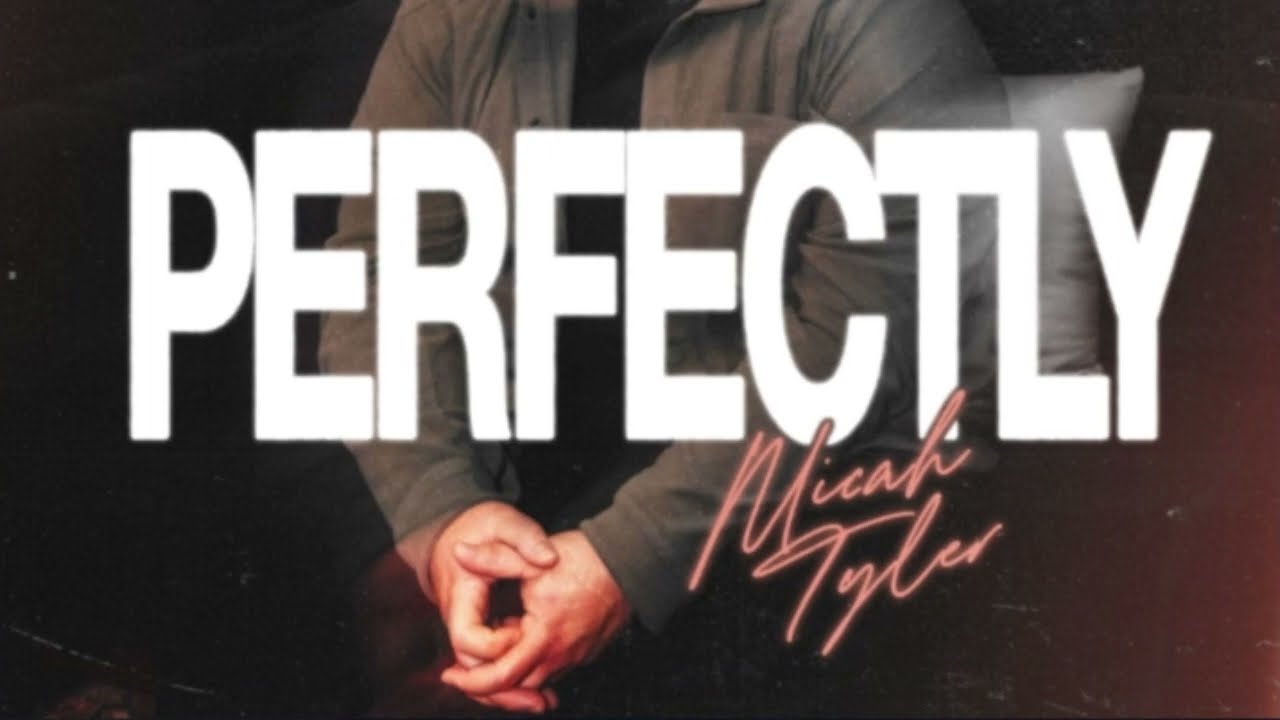 Micah Tyler Perfectly Lyric Video