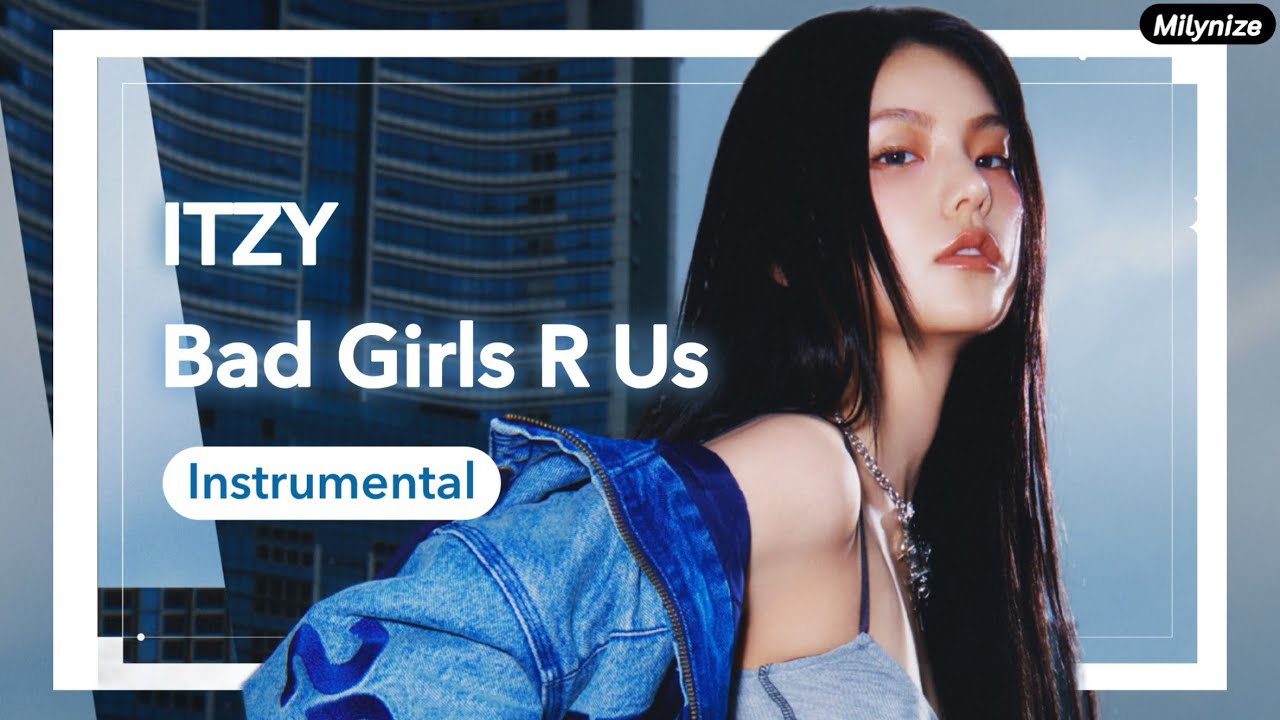 ITZY ‘Bad Girls R Us’ Instrumental