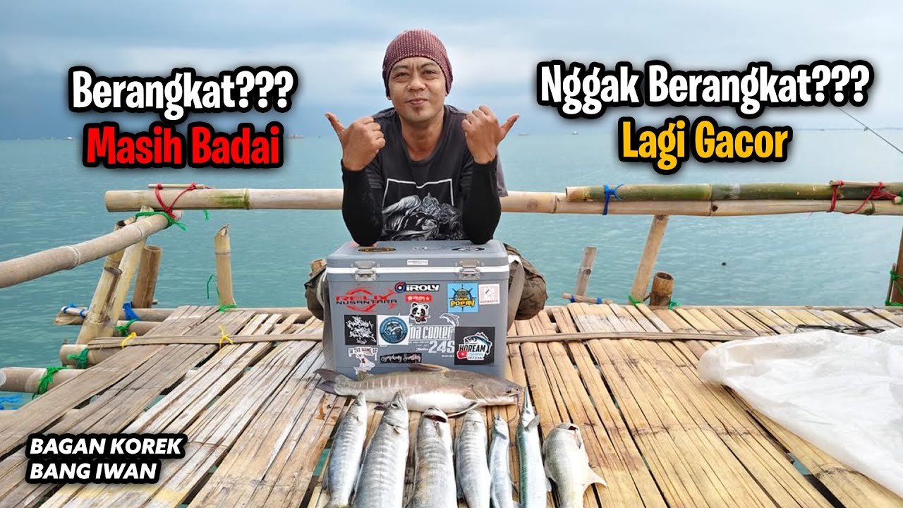BERANGKAT? MASIH BADAI. NGGAK BERANGKAT? LAGI GACOR || Tanjung Kait