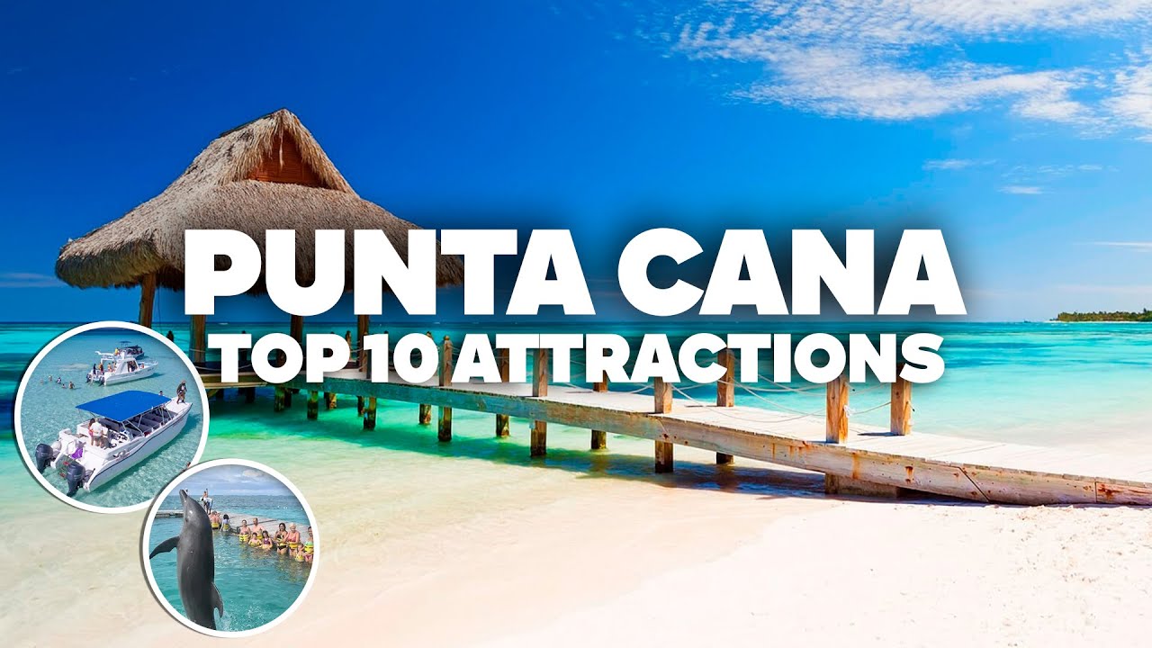 10 THINGS TO DO IN PUNTA CANA! Must-See Places and Attractions for Your Trip!