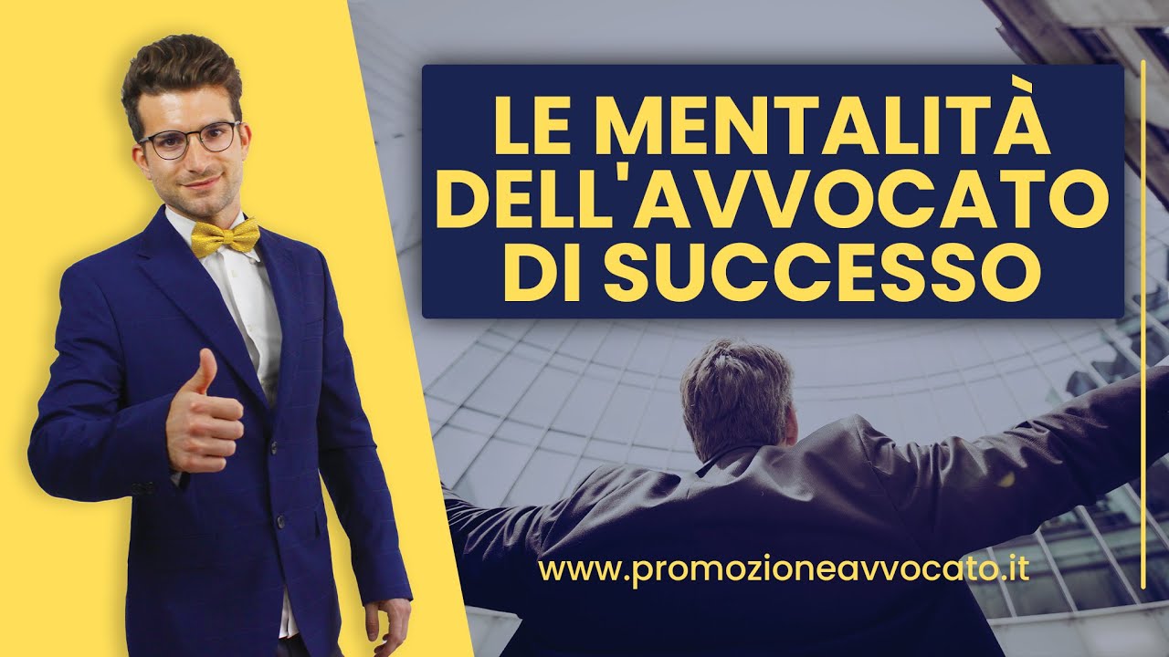 Le Mentalità dell'Avvocato di Successo: ecco cosa sapere