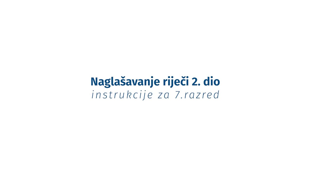 Instrukcije iz jezika - 7. razred - Naglašavanje riječi 2. dio