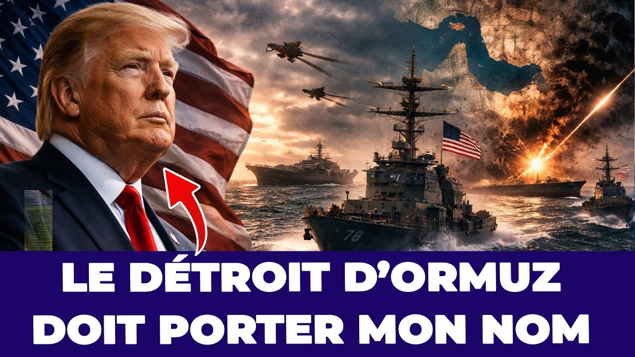 CHOC MONDIAL : TRUMP SUGG&Egrave;RE DE RENOMMER LE D&Eacute;TROIT D&rsquo;ORMUZ EN SON HONNEUR