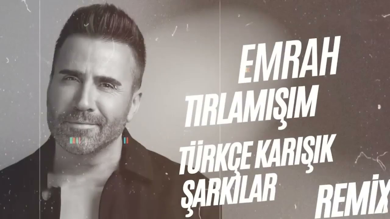 Emrah - Tırlamışım (Türkçe karışık Şarkıları) 2025