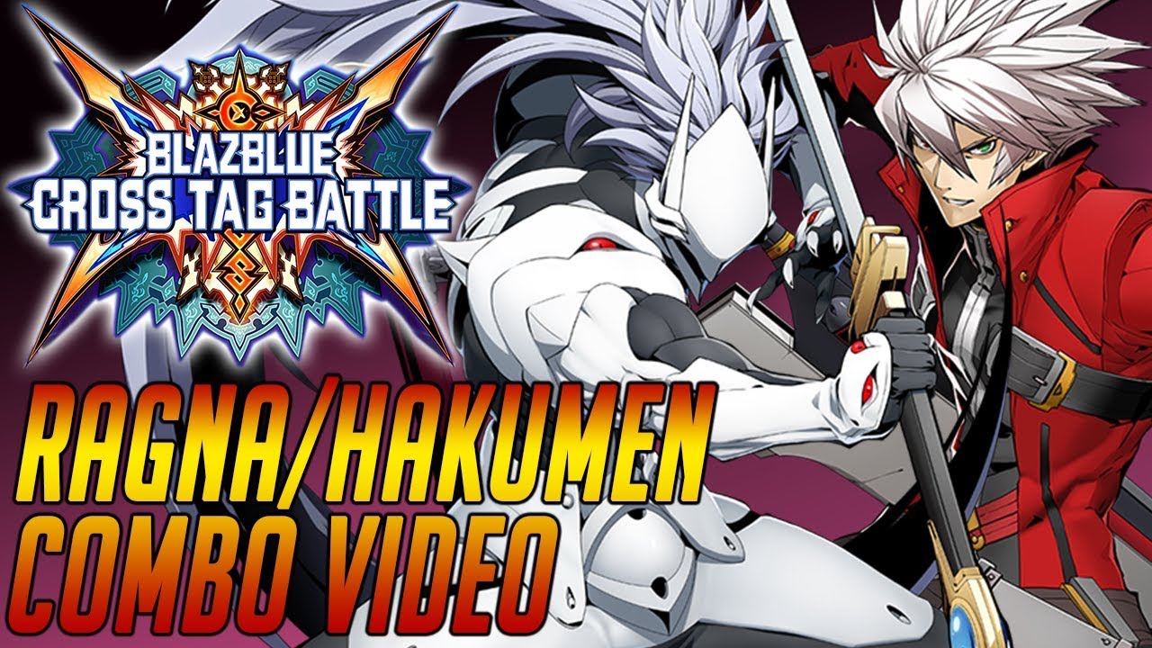Blazblue Cross Tag Battle - Ragna/Hakumen Team Combo Video (1080p60)