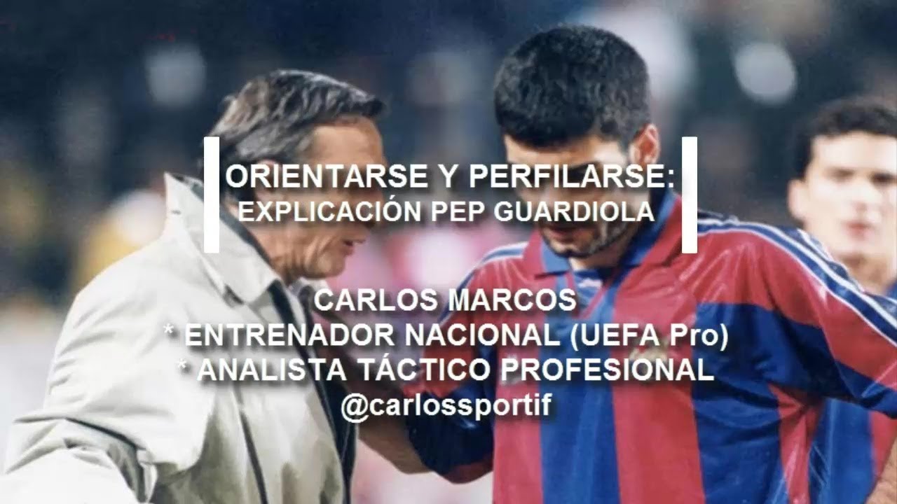 ORIENTARSE Y PERFILARSE - EXPLICACIÓN PEP GUARDIOLA