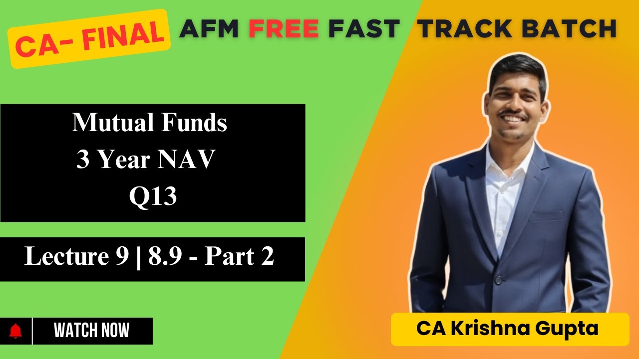 LEC 9 |8.9 -Part 2| MUTUAL FUND| 3 Year NAV Q13 | CA FINAL AFM | BY CA KRISHNA GUPTA 