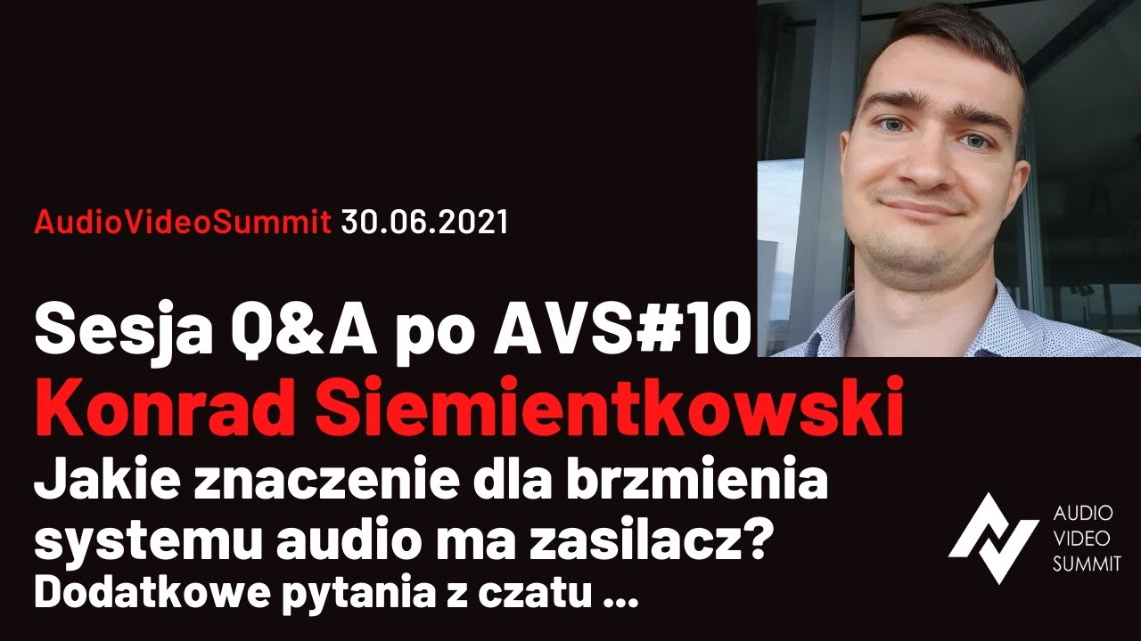 Konrad Siemientkowski - sesja Q&A po Audio Video Summit #10 - pytania z chatu dotyczące zasilania