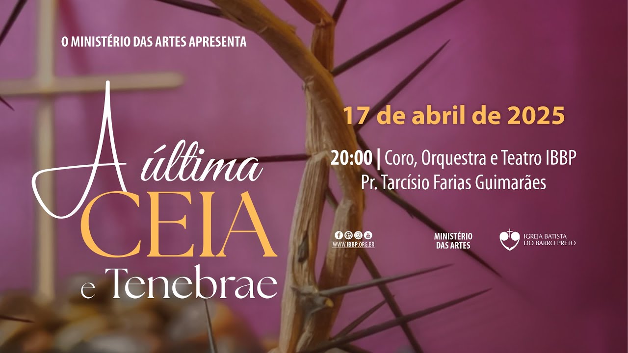 Culto de Quinta-feira [Páscoa 2025: A Última Ceia & Tenebrae] - 17/04/2025
