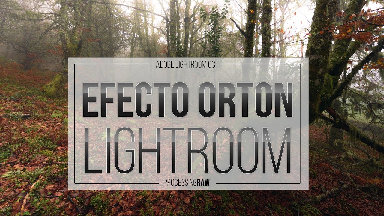 Efecto Orton en Lightroom de manera sencilla