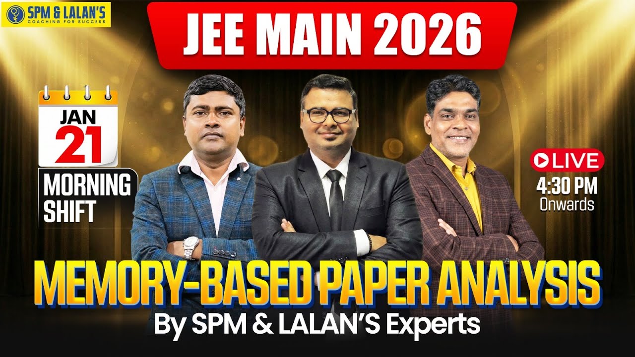 JEE Main 2026 | 21 Jan Morning Shift | Memory-Based Paper Analysis | Part 2 | Live by SPM & LALAN'S