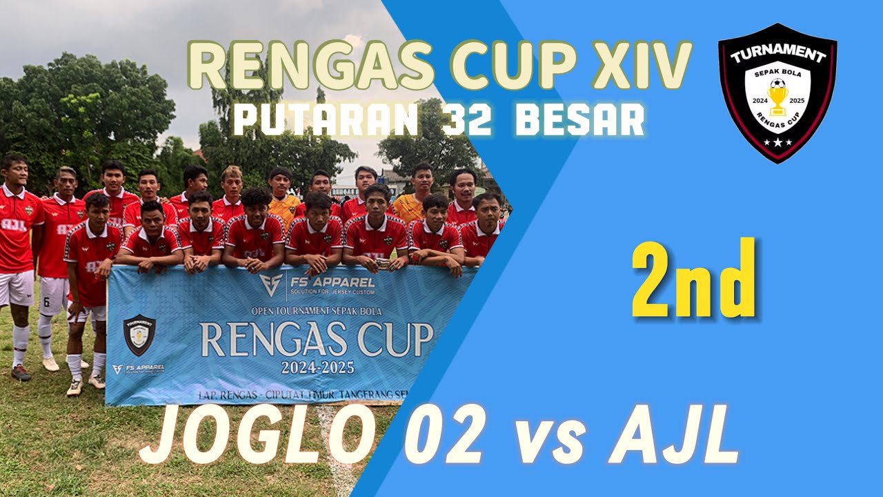 🔴LIVE AJL vs JOGLO 02 || RENGAS CUP 2024-2025, 32 BESAR 2nd Half