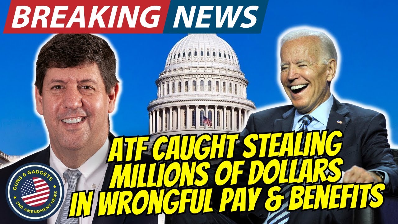 BREAKING: ATF Caught Stealing MILLIONS of Dollars In Wrongful Pay & Benefits!