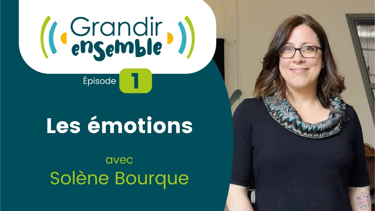 Épisode 1 : Les émotions - Solène Bourque
