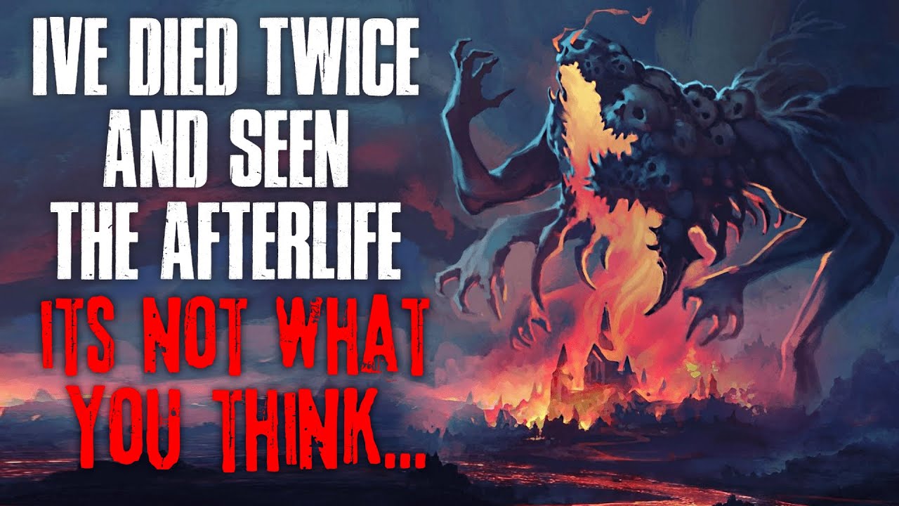 I've Died Twice And Seen The Afterlife, It's Not What You Think Creepypasta