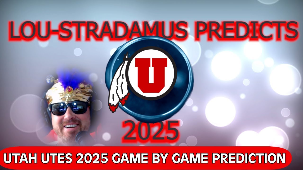 UTAH UTES 2025 GAME BY GAME PREDICTION & COLLEGE FOOTBALL PREVIEW