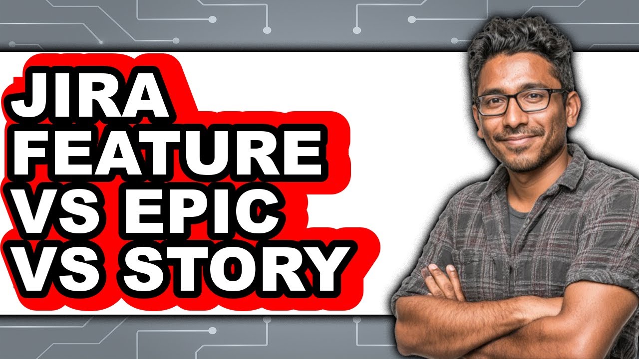 Jira Feature Vs Epic Vs Story - Which Is Better?