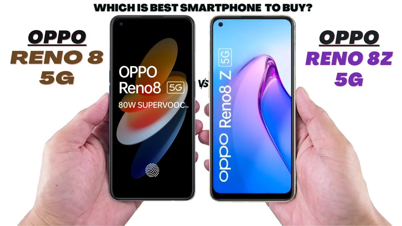 Oppo Reno 8 5G Vs Oppo Reno8 Z 5G