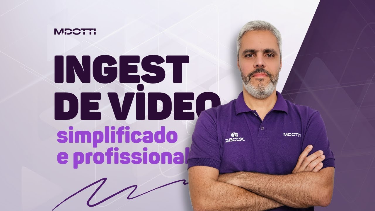 Ingest de V&iacute;deo Simplificado e Profissional