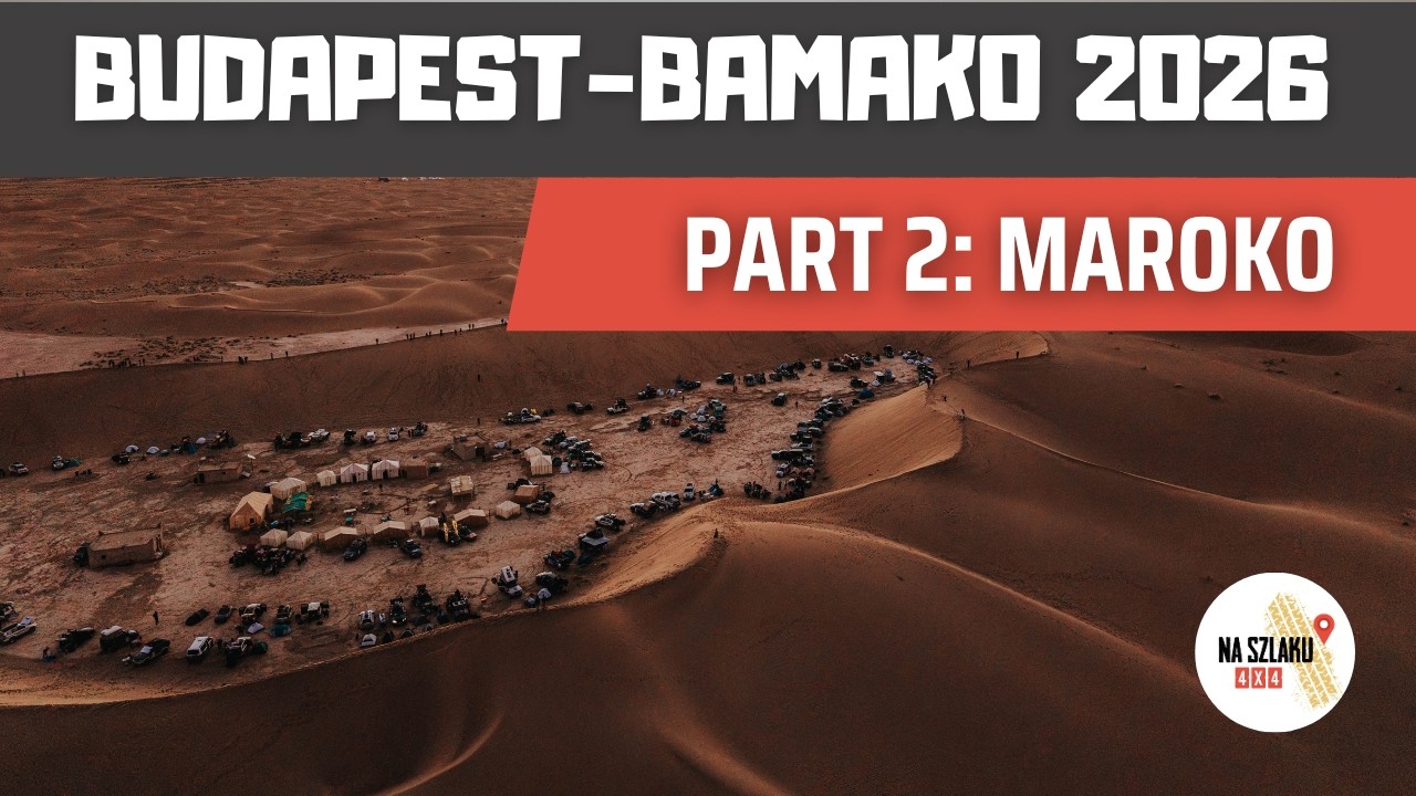 Budapest-Bamako 2026: 2700 km po Maroko, pierwsze awarie i naprawy na środku pustyni