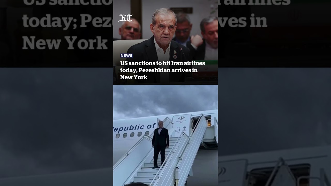US sanctions to hit Iran airlines today; Pezeshkian arrives in New York | Khaleej Times