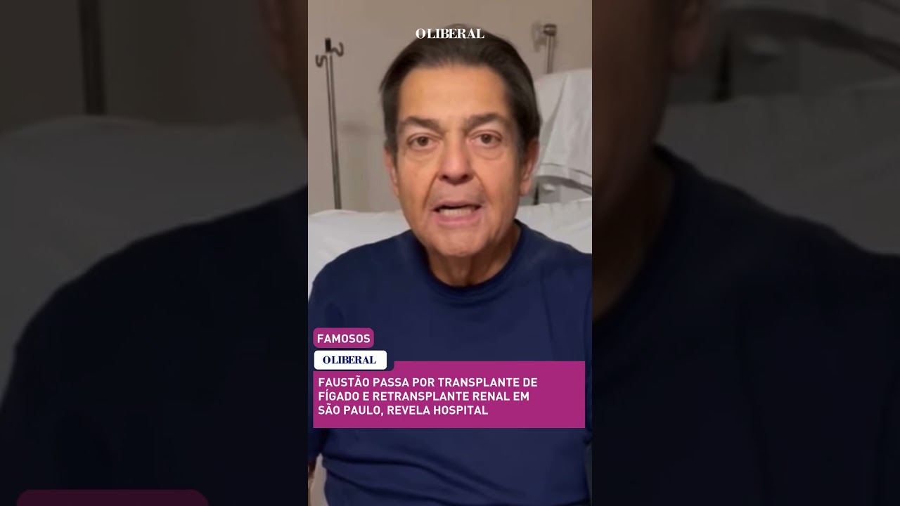 Faust&atilde;o passa por transplante def&iacute;gado e retransplante renal em S&atilde;o Paulo, revela hospital