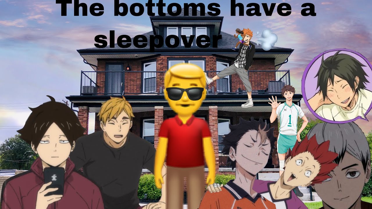 THE BOTTOMS HAVE A SLEEPOVER??// haikyū texts//