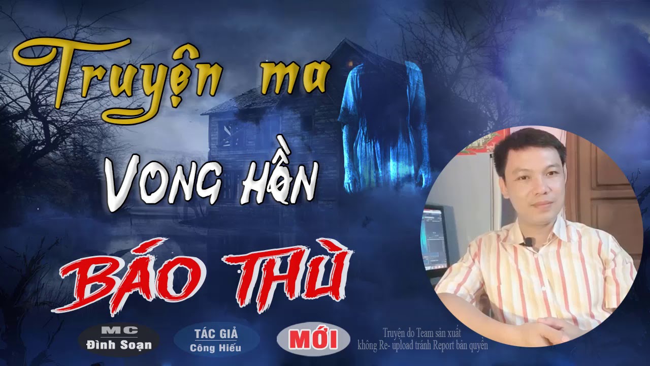 Truyện Ma Có Thật Vong Hồn Báo Thù Nghe Đến Là Sợ