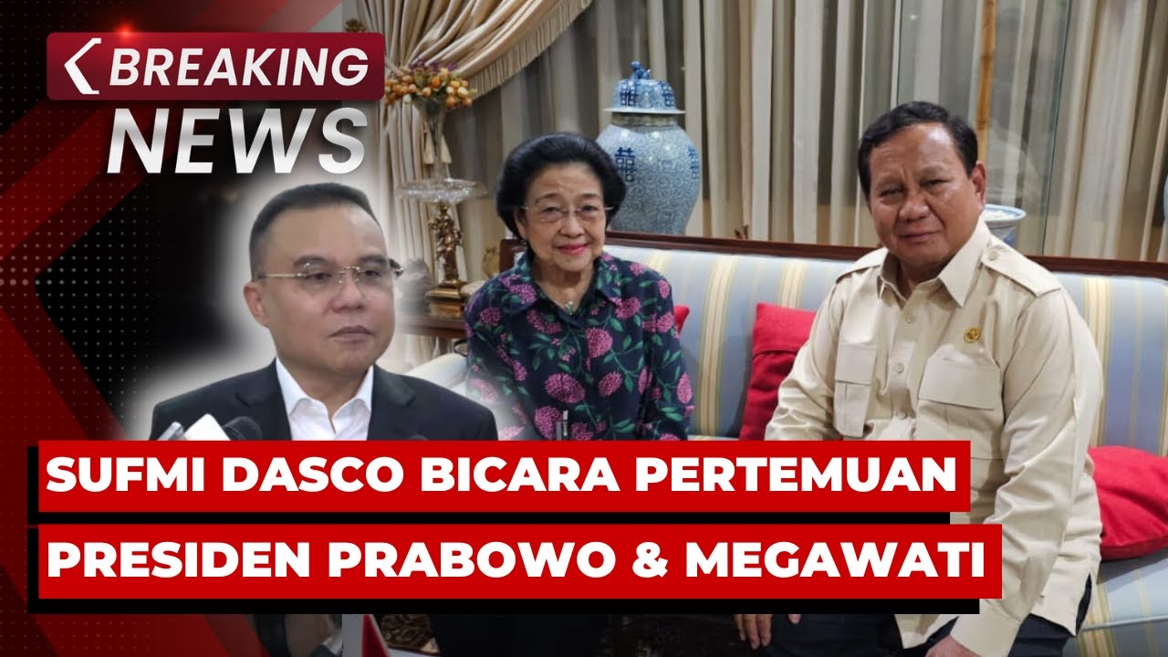 BREAKING NEWS - Prabowo Bertemu Megawati, Ketua DPP Harian Gerindra Sufmi Dasco Beri Penjelasan