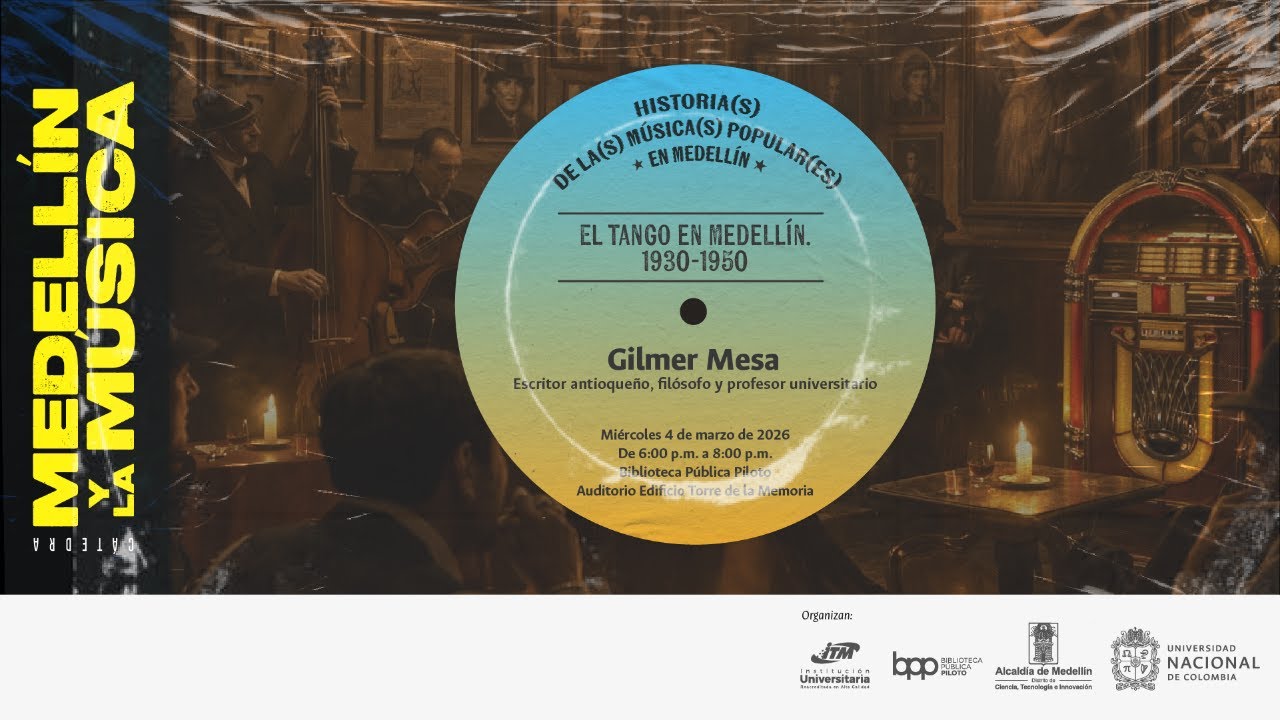 Cátedra Medellín y la música - El tango en Medellín. 1930-1950. 04/03/2026