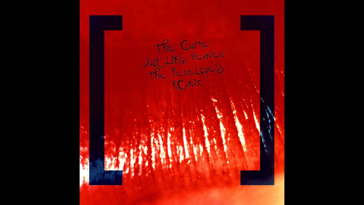 The Cure - Just Like Heaven (The Penelopes Remix)
