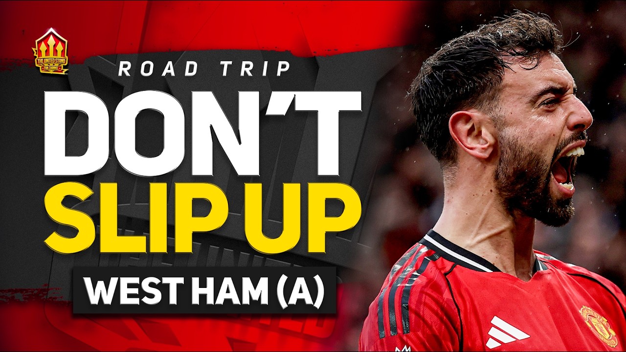 Bruno IS UNSTOPPABLE! United MUST Keep Focus! West Ham vs United | Road Trip